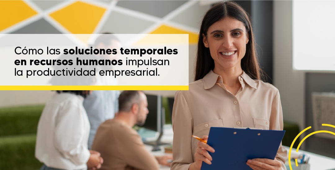Cómo las Soluciones Temporales en Recursos Humanos Impulsan la Productividad Empresarial