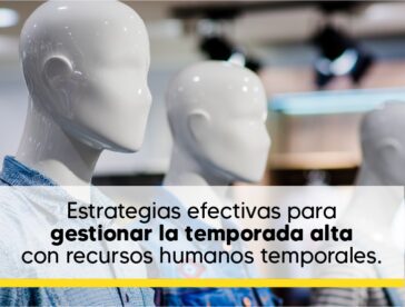 Estrategias Efectivas para Gestionar la Temporada Alta con Recursos Humanos Temporales