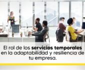 El Rol de los Servicios Temporales en la Adaptabilidad y Resiliencia de tu Empresa