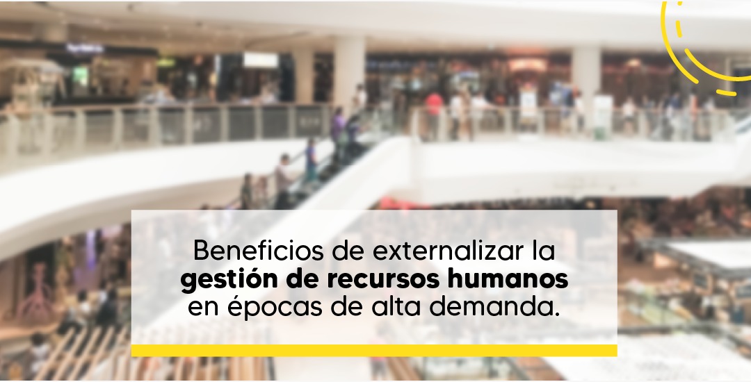 Beneficios de Externalizar la Gestión de Recursos Humanos en Épocas de Alta Demanda
